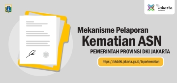Mekanisme Pelaporan Kematian Aparatur Sipil Negara (ASN) di Lingkungan Pemerintah Provinsi DKI Jakarta